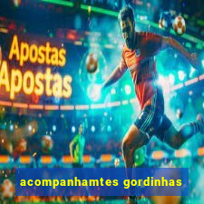 acompanhamtes gordinhas